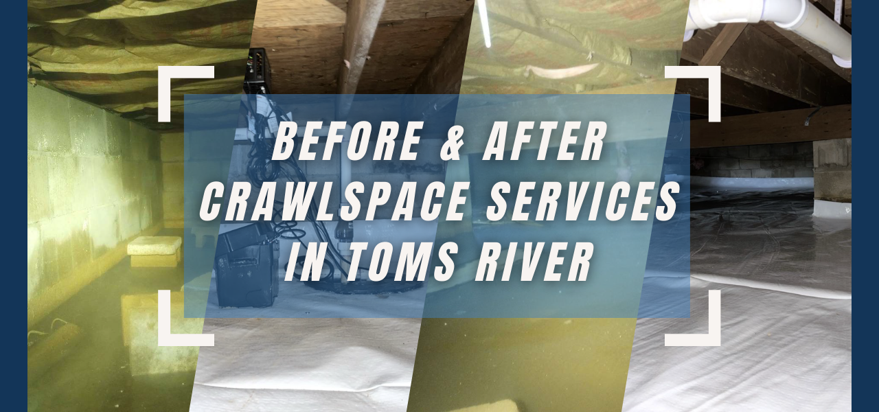 before and after crawlspace services in Toms River, New Jersey